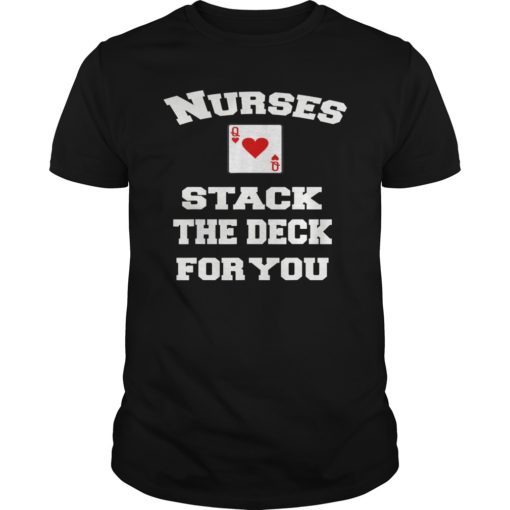 Nurses Stack The Deck For You - Queen of Hearts Shirt