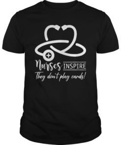 Nurses inspire They Don't Play Cards T-Shirt