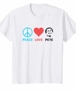 Peace Love Mayor Pete Buttigieg Shirt