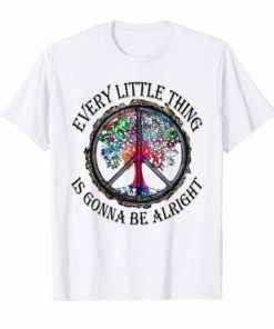 Peaceful Every Little Thing Is Gonna Be Alright T-Shirt