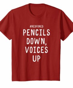 Pencils Down Voices Up Red For Ed T-Shirt