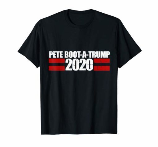 Pete Boot-a-trump 2020 Vote Pete buttigieg pronounced T-Shirt