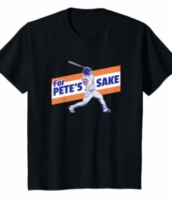 Pete Funny Alonso For Pete’s Sake T-shirt