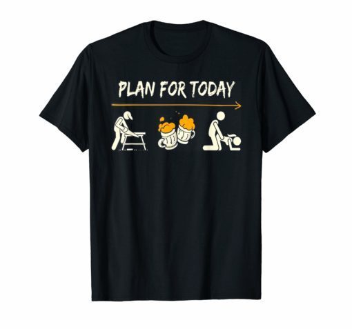 Plan For Today Carpenter t-shirt