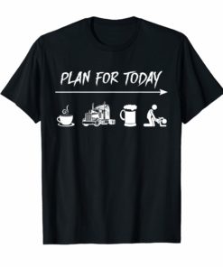 Plan For Today Trucker T-shirt For Men Women
