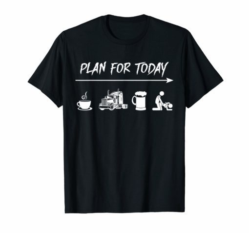 Plan For Today Trucker T-shirt For Men Women
