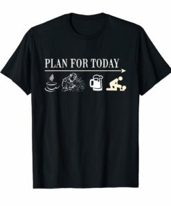 Plan For Today Welder Coffee Welder Beer Fuck T-Shirt