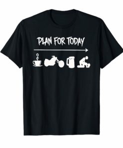 Plan for today are coffee motorbike beer and sex T-shirt