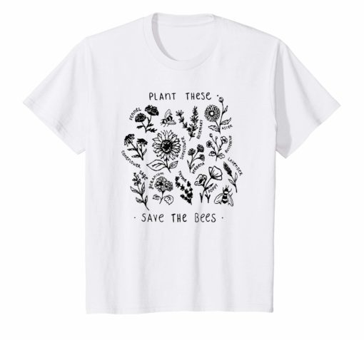 Plant These Save The Bees Shirt Flowers T Shirt