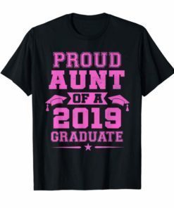 Proud Aunt Of a 2019 Graduate T-Shirt
