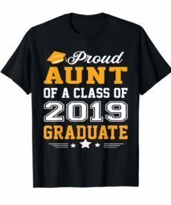 Proud Aunt of a Class of 2019 Graduate T-Shirt