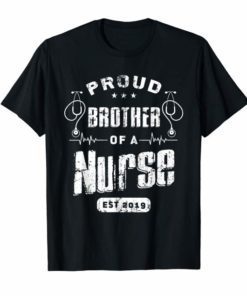 Proud Brother of Nurse Est 2019 Brother New Nurse Tshirt