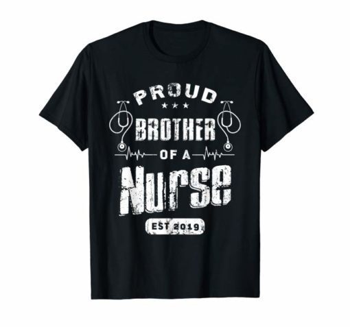 Proud Brother of Nurse Est 2019 Brother New Nurse Tshirt