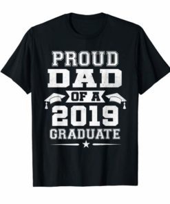 Proud Dad Of A 2019 Graduate Shirt