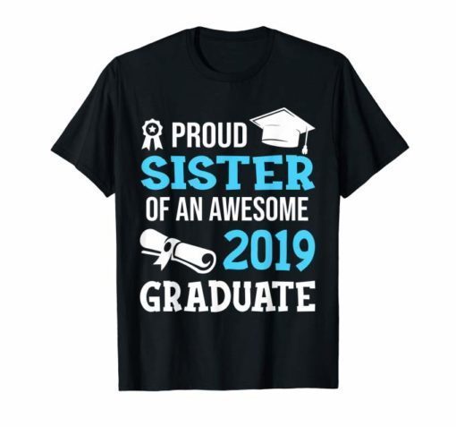 Proud Sister Of An Awesome 2019 Graduate T Shirt
