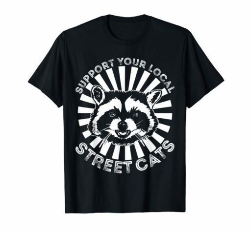 Qoute support your local street cats vintage shirt