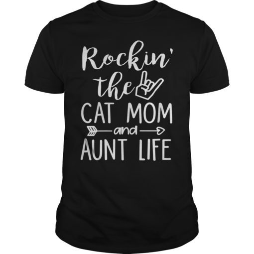 Rockin’ The Cat Mom And Aunt Life For Women Shirt