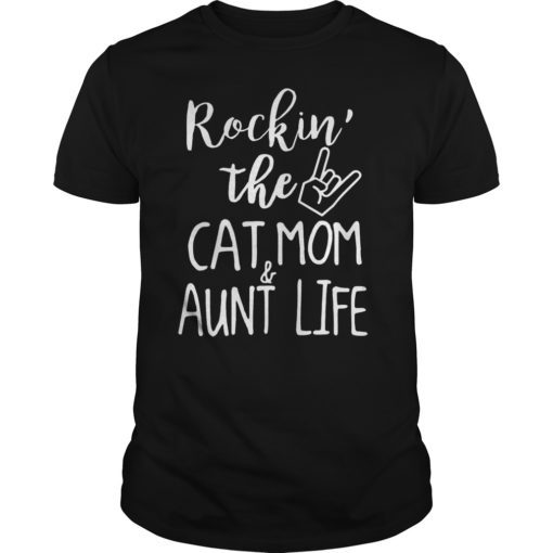 Rockin’ The Cat Mom And Aunt Life For Women T-Shirts