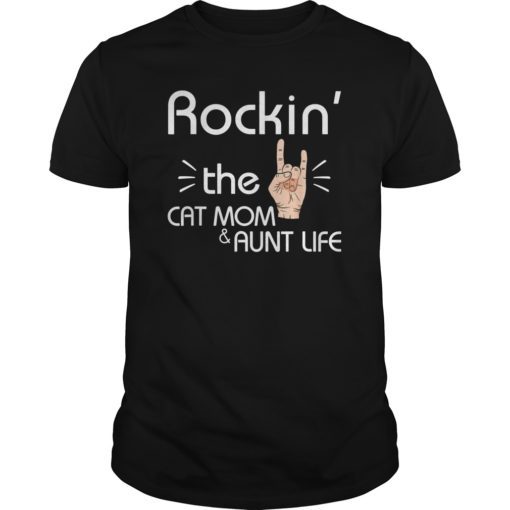 Rockin’ The Cat Mom And Aunt Life For Women Tee Shirts