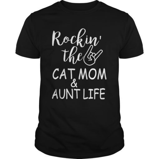 Rockin’ The Cat Mom And Aunt Life Gift T Shirt