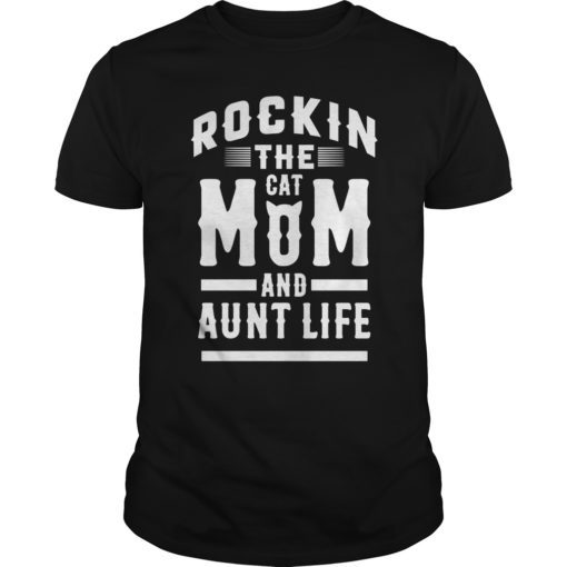 Rockin The Cat Mom And Aunt Life T-Shirts