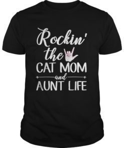 Rockin The Cat Mom And Aunt Life Tshirt Gifts For Aunt