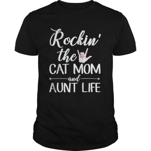 Rockin The Cat Mom And Aunt Life Tshirt Gifts For Aunt