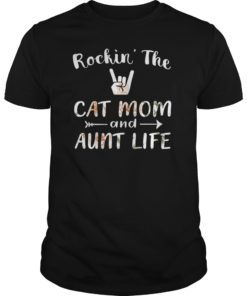 Rockin’ The Cat Mom and Aunt Life Gift Shirt
