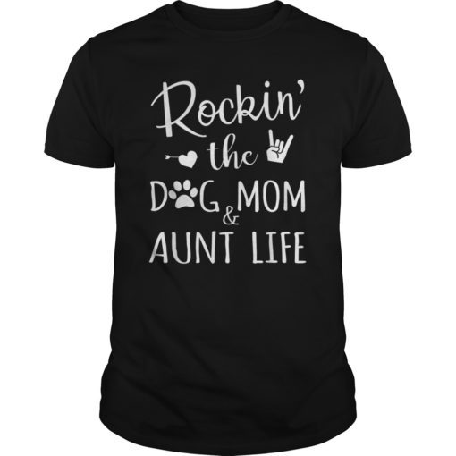 Rockin' The Dog Mom And Aunt Life For Women Shirt