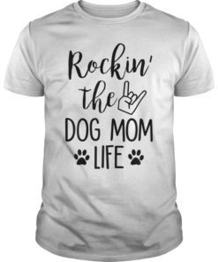 Rockin' The Dog Mom Life - T-shirt For Mother's Day