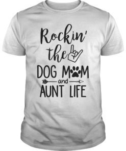 Rockin’ The Dog Mom and Aunt Life Dog Lovers T-shirt