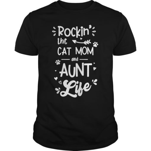 Rockin’ The Cat Mom And Aunt Life Tee Shirts