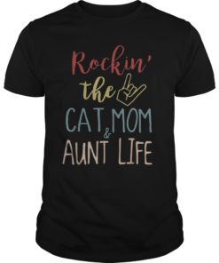 Rockin’ the cat mom & aunt life gift men women funny tshirt