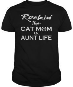Rockin’ The Cat Mom And Aunt Life Shirt