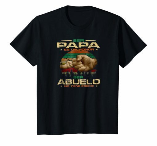 Ser Papa Es Un Honor Ser Abuelo No Tiene Precio TShirt