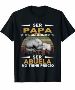Ser Papa Es Un Honor Ser Abuelo No Tiene Precio Vintage Shirt