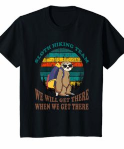 Sloth Hiking Team TShirt We Will Get There When We Get There