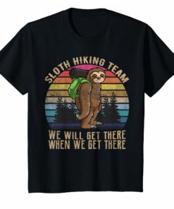 Sloth Hiking Team We Will Get There When We Get There Tee Shirt