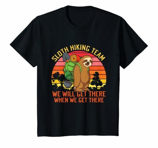 Sloth Hiking Team We'll Get There When We Get There T-Shirt
