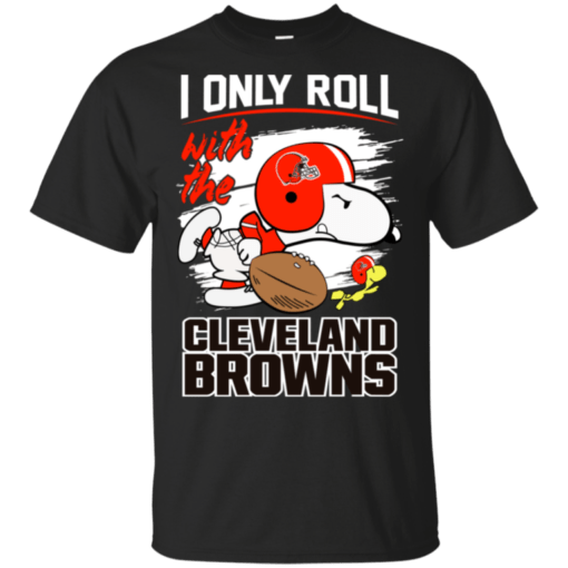 Snoopy I Only Roll With Browns Football Team T-Shirt For Fan