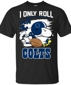 Snoopy I Only Roll With Colts Football Team T-Shirt For Fan