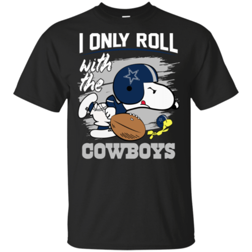 Snoopy I Only Roll With Cowboys Football Team T-Shirt For Fan