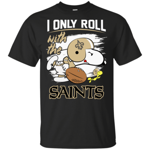 Snoopy I Only Roll With Saints Football Team T-Shirt For Fan