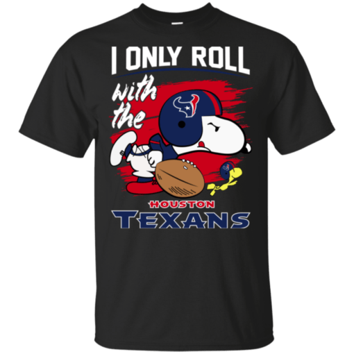 Snoopy I Only Roll With Texans Football Team T-Shirt For Fan