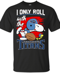 Snoopy I Only Roll With Titans Football Team T-Shirt For Fan