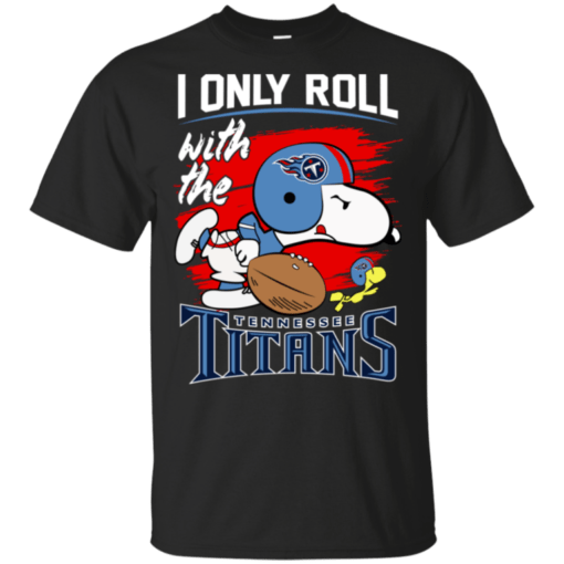Snoopy I Only Roll With Titans Football Team T-Shirt For Fan