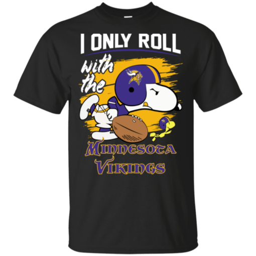 Snoopy I Only Roll With Vikings Football Team T-Shirt For Fan