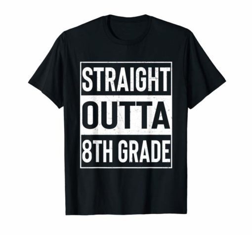 Straight Outta 8th Grade Funny Graduation Gift T-Shirt