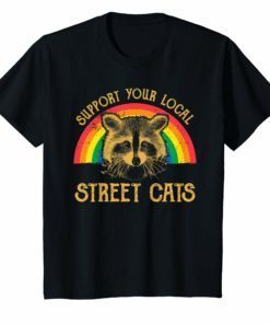 Support Your Local Street Cats Shirt Cute Cat Rainbow Shirt