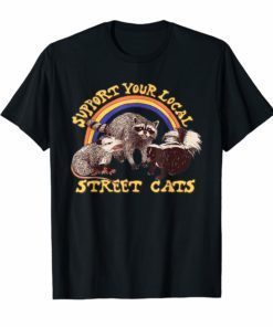 support your local street cats t-shirt